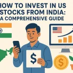 How to Invest in US Stocks from India: A Comprehensive Guide
